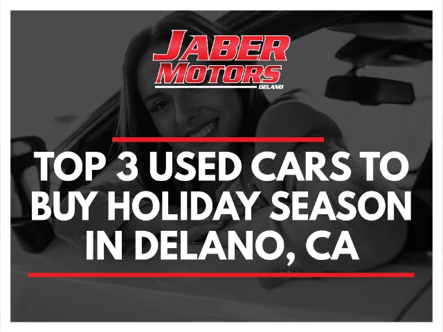 Top 3 Used Cars To Buy Holiday Season in  Delano, CA