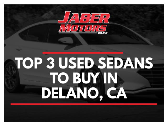 Top 3 Used Sedans to Buy in Delano, CA