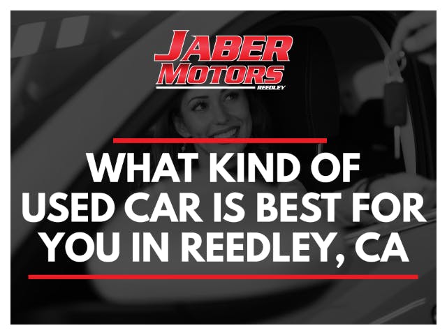 What Kind of Used Car is Best for You in  Fresno, Ca