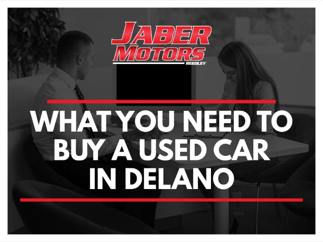 What you need to buy a used Car in Delano