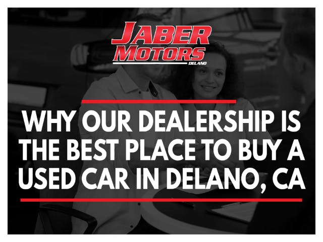 Why Our Dealership is the Best Place to Buy a Used Car in Delano, CA