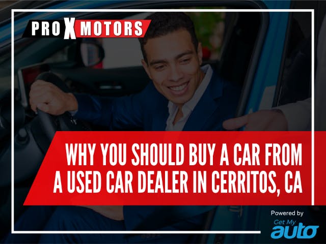 Why Should you Buy a Car from a Used Car  Dealer in Cerritos, Ca